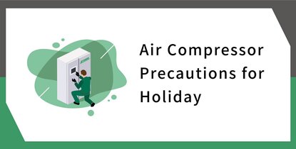 Air Compressor Precautions for Holiday