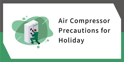 Air Compressor Precautions for Holiday