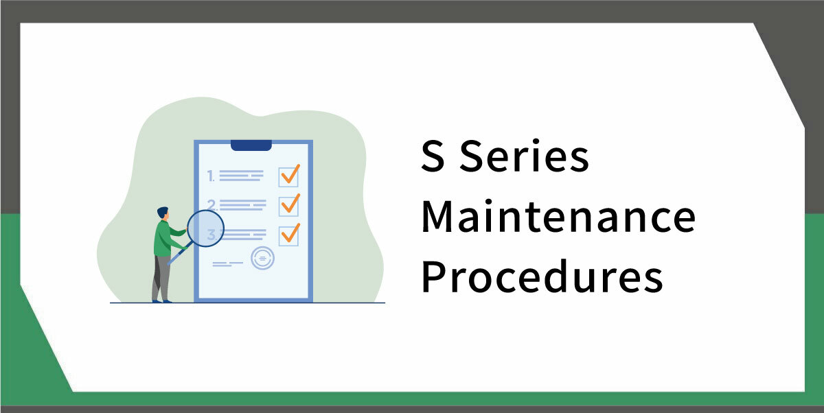 S Series Maintenance Procedures