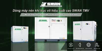 Thương hiệu SWAN: Máy nén khí trục vít | Siêu tiết kiệm năng lượng • Ổn định và đáng tin cậy